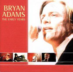 Bryan Adams : The Early Years